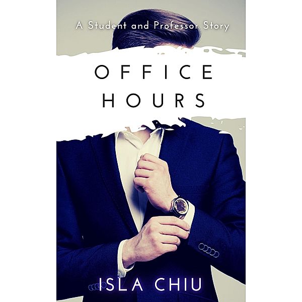 Office Hours: A Student and Professor Story (Indecent Proposals, #1) / Indecent Proposals, Isla Chiu