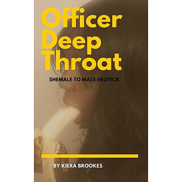 Officer Deep Throat: Shemale to Male Erotica, Kiera Brookes