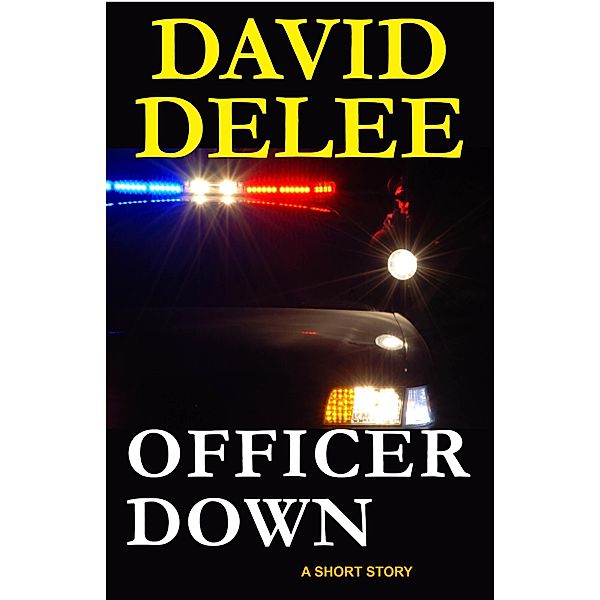 Officer Down / Dark Road Publishing, David Delee
