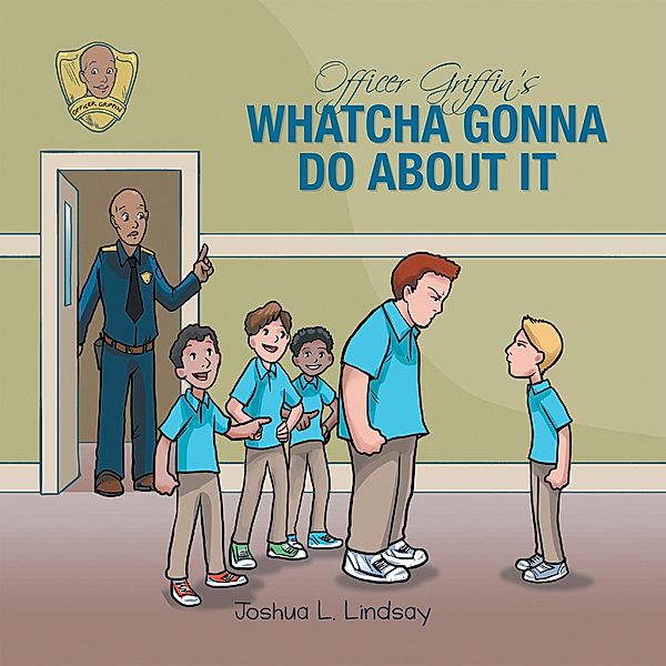 Officer Griffin's Whatcha Gonna Do About It, Joshua L. Lindsay