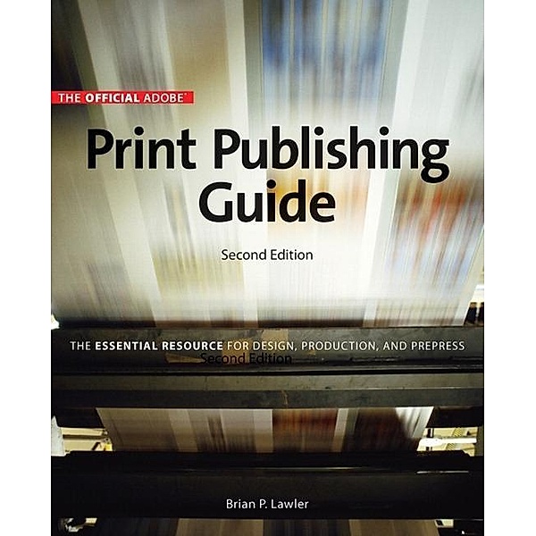Official Adobe Print Publishing Guide, Second Edition, Brian Lawler