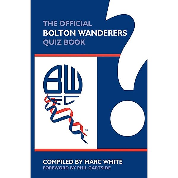 Official Bolton Wanderers Quiz Book, Marc White
