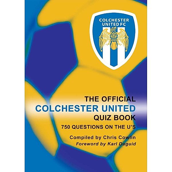 Official Colchester United Quiz Book / Andrews UK, Chris Cowlin