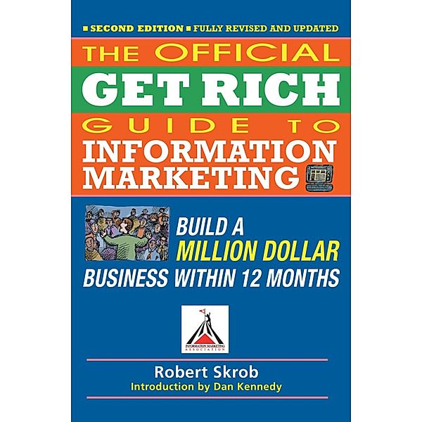 Official Get Rich Guide to Information Marketing, Robert Skrob