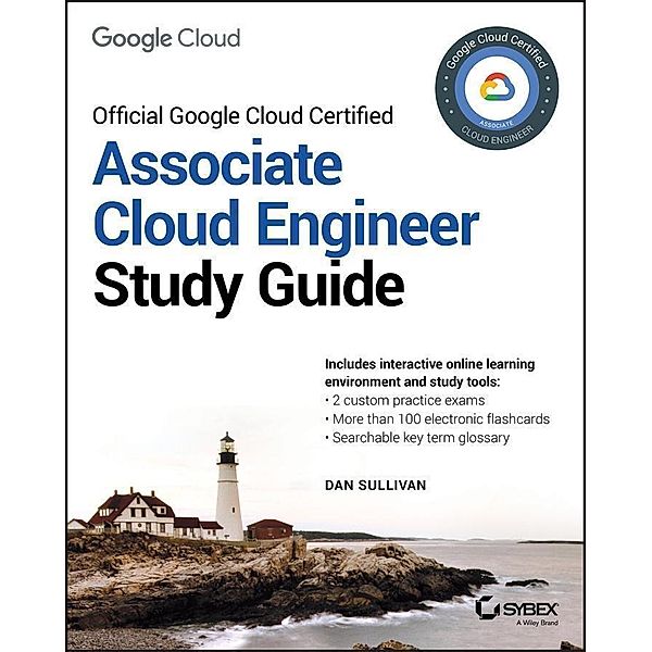 Official Google Cloud Certified Associate Cloud Engineer Study Guide, Dan Sullivan