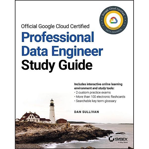 Official Google Cloud Certified Professional Data Engineer Study Guide, Dan Sullivan