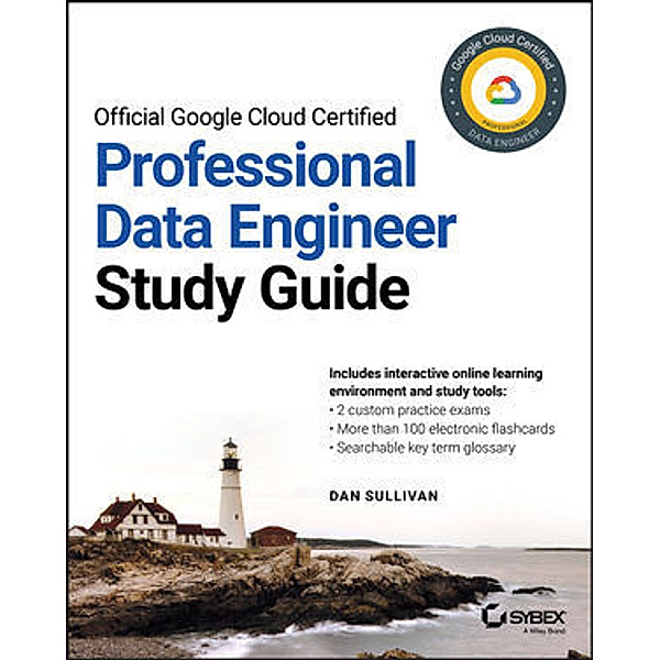 Official Google Cloud Certified Professional Data Engineer Study Guide, Dan Sullivan