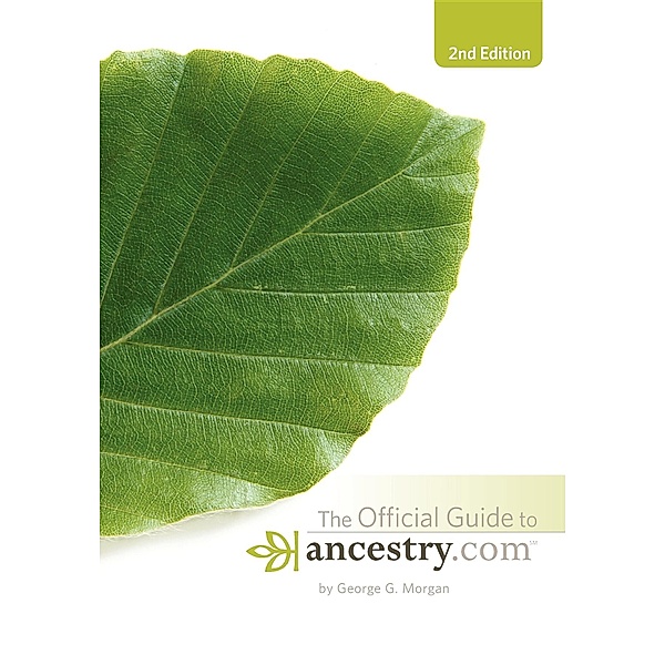 Official Guide to Ancestry.com, 2nd edition, George G. Morgan