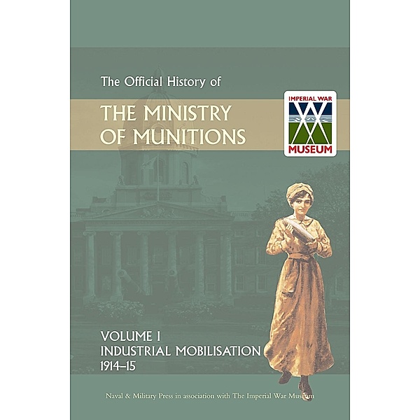 Official History of the Ministry of Munitions Volume I / Andrews UK, Hmso