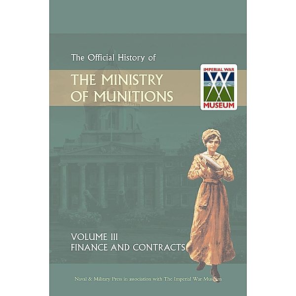 Official History of the Ministry of Munitions Volume III / Andrews UK, Hmso