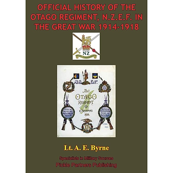 Official History Of The Otago Regiment In The Great War 1914-1918 [Illustrated Edition], Lieutenant A. E. Byrne