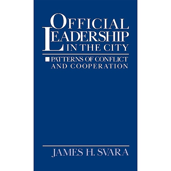 Official Leadership in the City, James H. Svara
