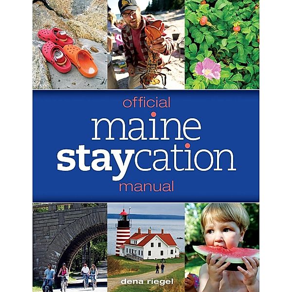 Official Maine Staycation Manual, Dena Riegel
