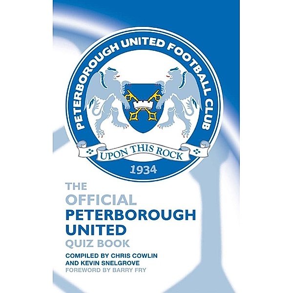 Official Peterborough United Quiz Book / Andrews UK, Chris Cowlin