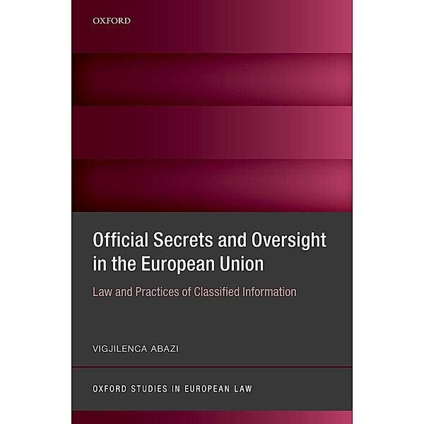 Official Secrets and Oversight in the EU / Oxford Studies in European Law, Vigjilenca Abazi