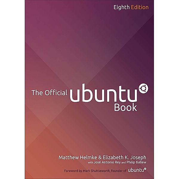 Official Ubuntu Book, The, Helmke Matthew, Joseph Elizabeth K., Rey Jose Antonio, Ballew Philip, Hill Benjamin Mako