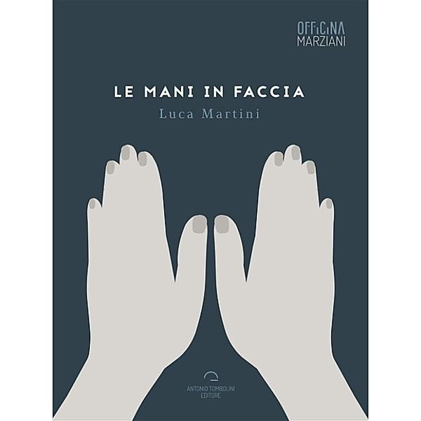 Officina Marziani: Le Mani In Faccia, Luca Martini