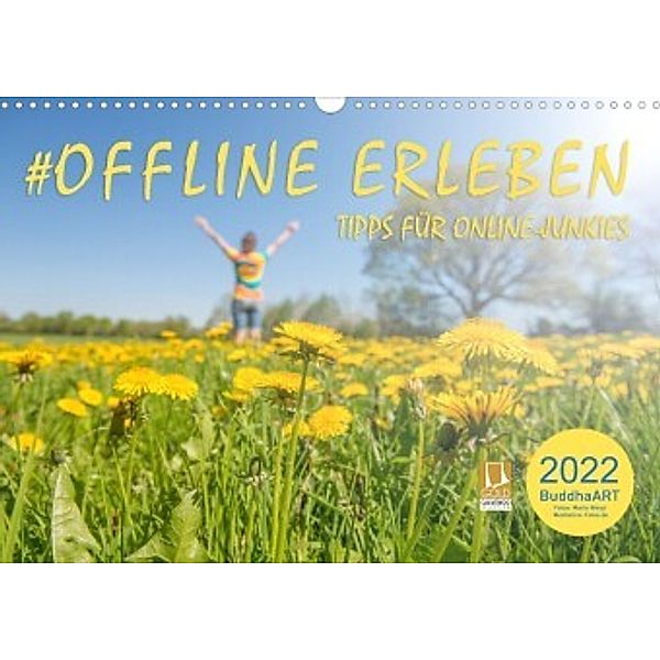 OFFLINE ERLEBEN - Tipps für Online-Junkies (Wandkalender 2022 DIN A3 quer), BuddhaART