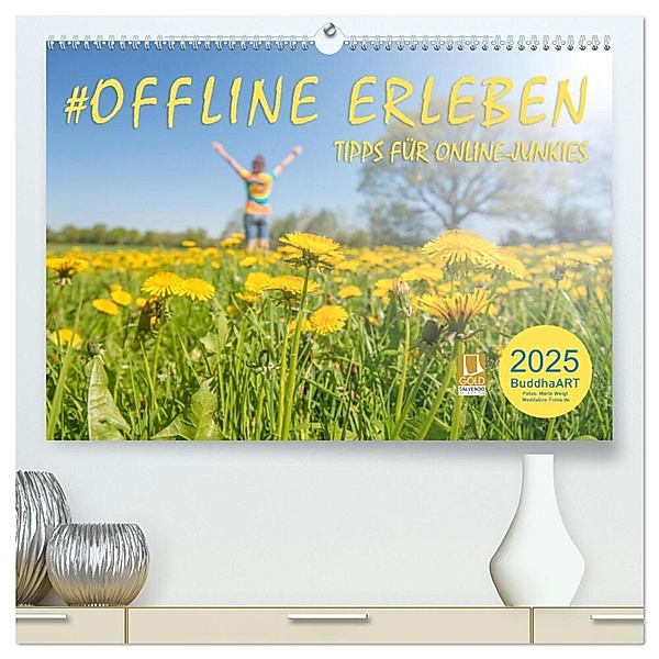 OFFLINE ERLEBEN - Tipps für Online-Junkies (hochwertiger Premium Wandkalender 2025 DIN A2 quer), Kunstdruck in Hochglanz, Calvendo, BuddhaART