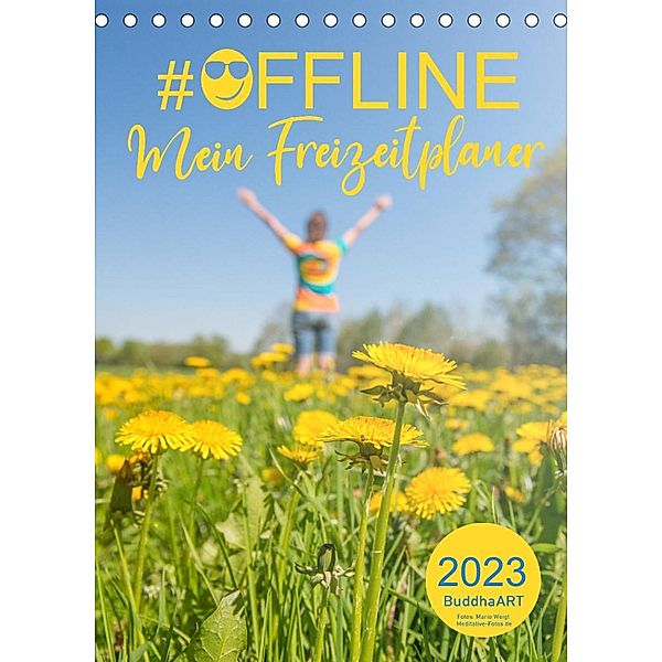 #OFFLINE - Mein Freizeitplaner (Tischkalender 2023 DIN A5 hoch), BuddhaART