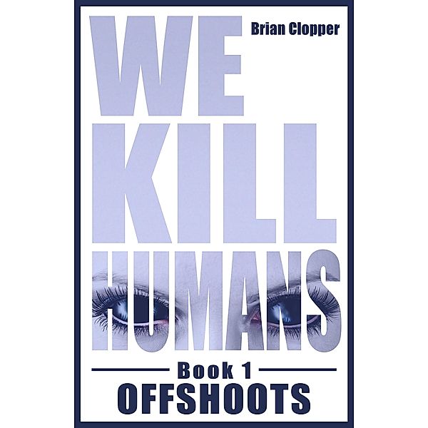 Offshoots (We Kill Humans, #1), Brian Clopper