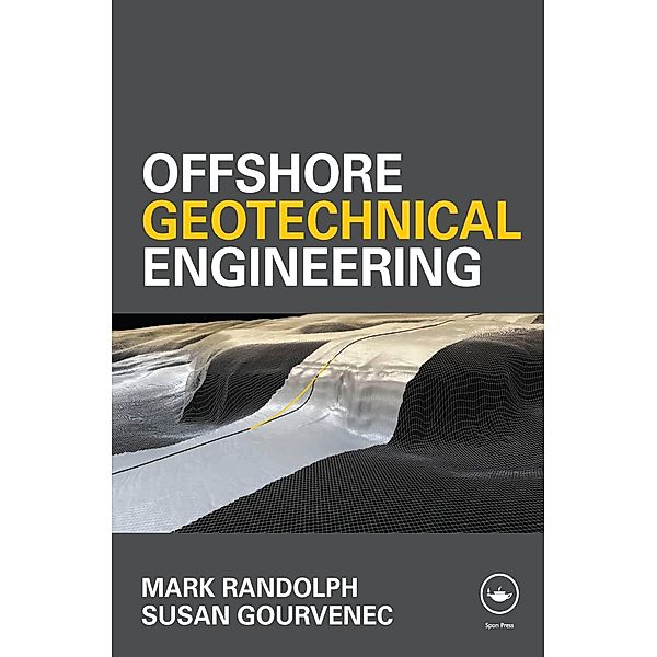 Offshore Geotechnical Engineering, Mark Randolph, Susan Gourvenec