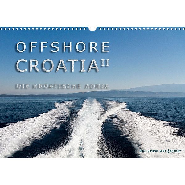 OFFSHORE KROATIEN (Wandkalender 2022 DIN A3 quer), THE VISUAL ART FACTORY