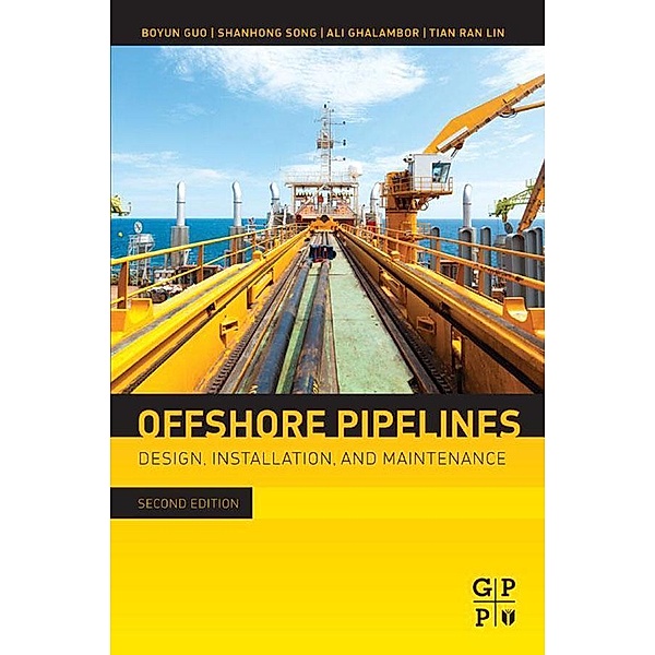 Offshore Pipelines, Boyun Guo, Ph. D. Shanhong Song, Ali Ghalambor, Tian Ran Lin