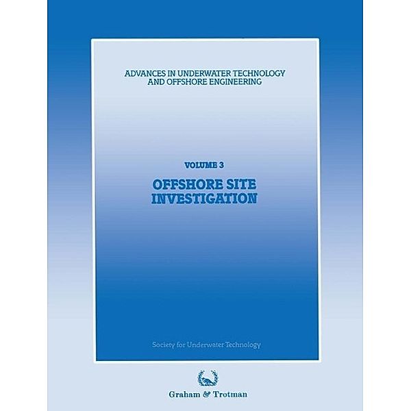 Offshore Site Investigation / Advances in Underwater Technology, Ocean Science and Offshore Engineering Bd.3, Society for Underwater Technology (SUT)