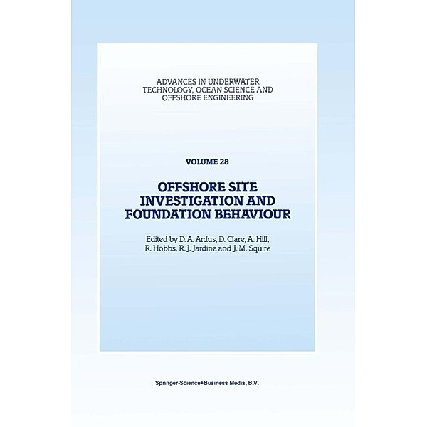 Offshore Site Investigation and Foundation Behaviour / Advances in Underwater Technology, Ocean Science and Offshore Engineering Bd.28