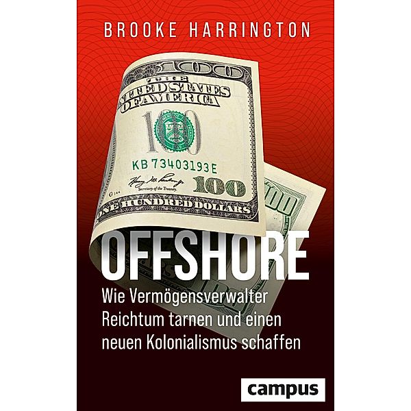Offshore - Wie Vermögensverwalter Reichtum tarnen und einen neuen Kolonialismus schaffen, Brooke Harrington
