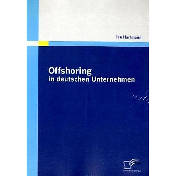 Offshoring in deutschen Unternehmen, Jan Hartmann