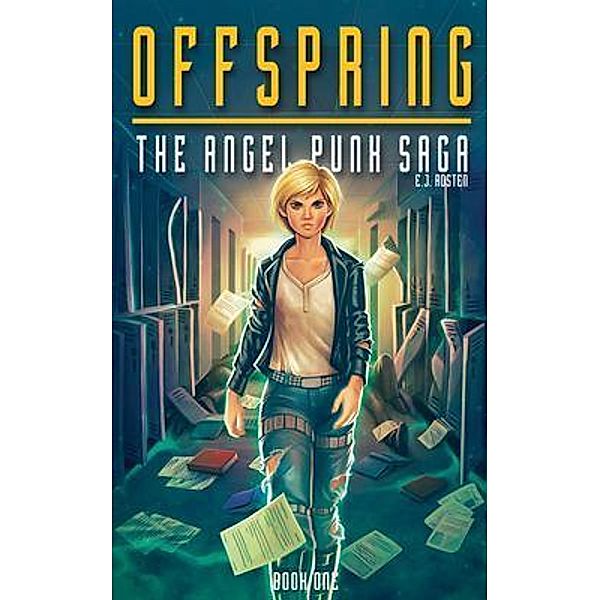 Offspring / The Angel Punk Saga, E. J. Rosten, Julie O'Connell