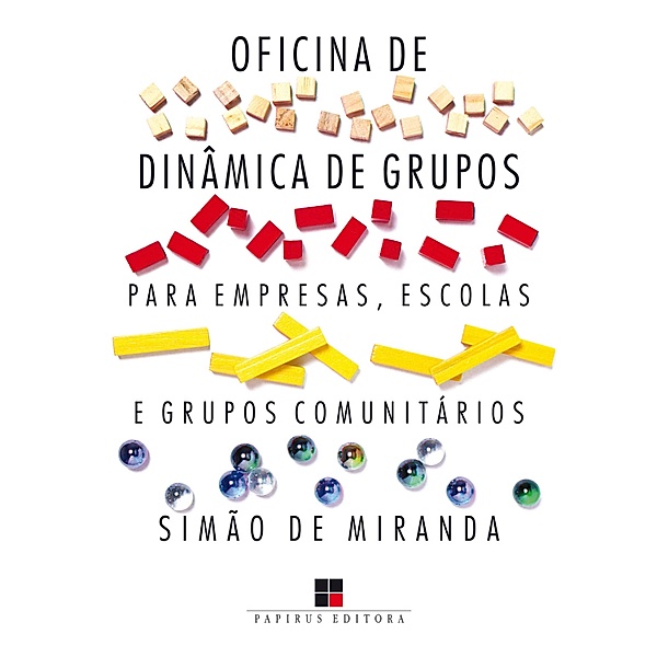 Oficina de dinâmica de grupos para empresas, escolas e grupos comunitários - Volume I / Catálogo geral Bd.1, Simão de Miranda