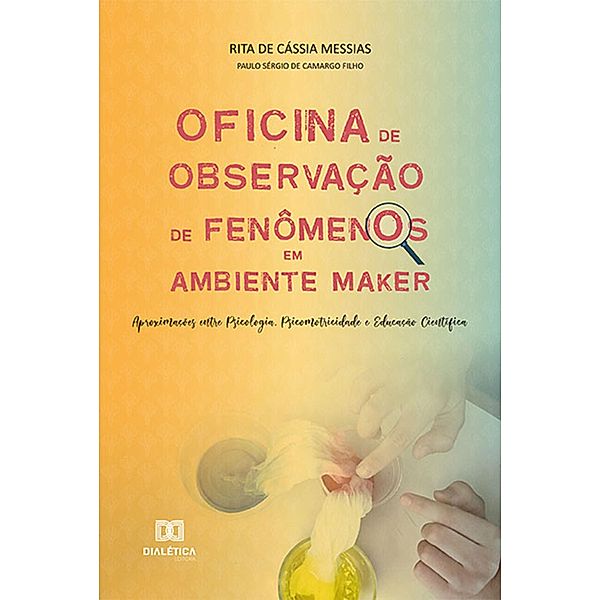 Oficina de Observação de Fenômenos em ambiente maker, Rita de Cássia Messias, Paulo Sérgio de Camargo Filho