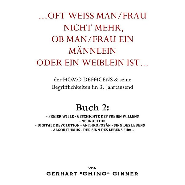 ...oft weiss man/frau mehr, ob man/frau ein Männlein oder ein Weiblein ist... / ...oft weiss man/frau mehr, ob man/frau ein Männlein oder ein Weiblein ist... Buch 2, Gerhart Ginner