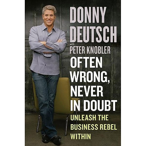 Often Wrong, Never in Doubt, Donny Deutsch, Peter Knobler