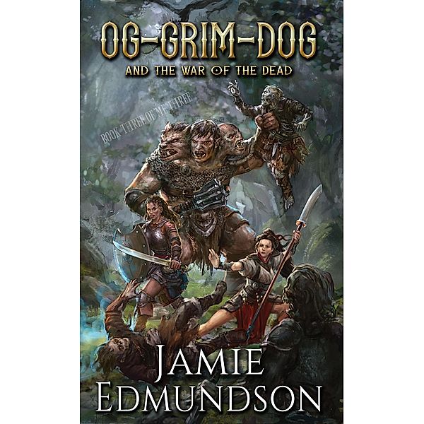 Og-Grim-Dog and The War of The Dead (Me Three, #3) / Me Three, Jamie Edmundson