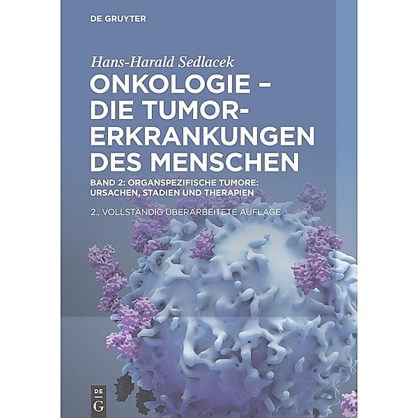 Oganspezifische Tumore: Ursachen, Stadien und Therapien, Hans-Harald Sedlacek
