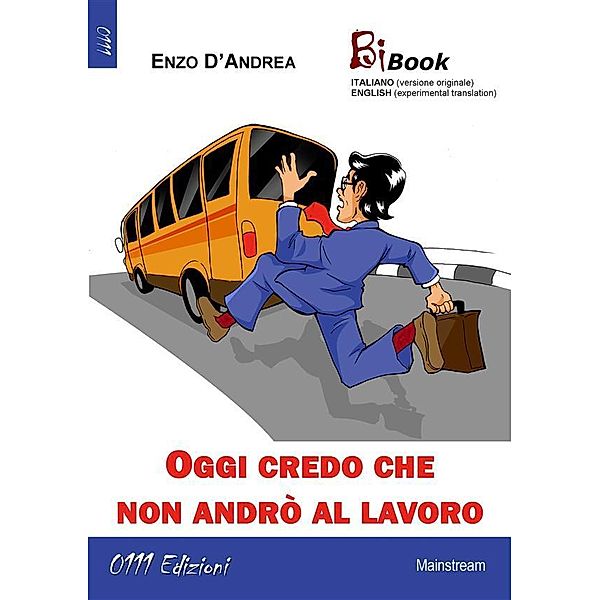 Oggi credo che non andrò al lavoro / BiBook, Enzo D'Andrea