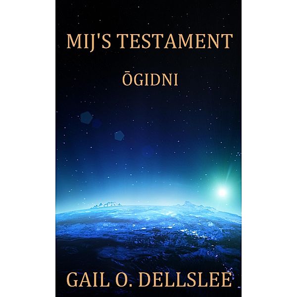 Ogidni (Mij's Testament, #3) / Mij's Testament, Gail O. Dellslee