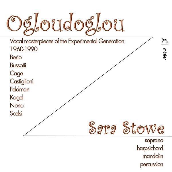 Ogloudoglou: Vocal Masterpieces Of The Experimenta, Sara Stowe