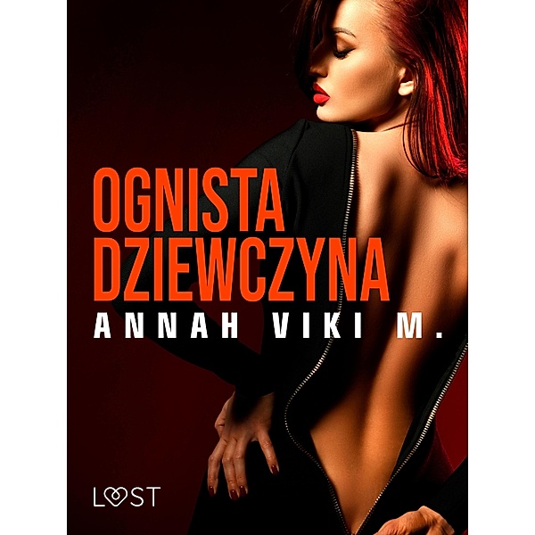 Ognista dziewczyna - opowiadanie erotyczne, Annah Viki M.