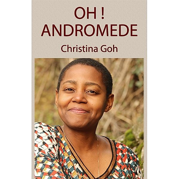 Oh ! Andromède, Christina Goh