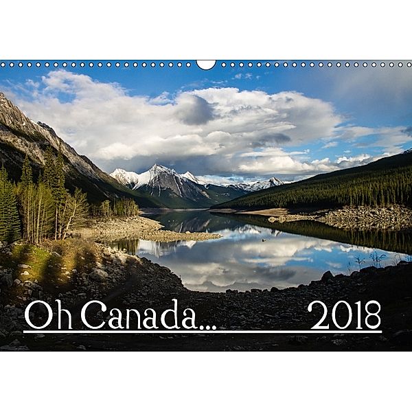 Oh Canada... 2018 (Wandkalender 2018 DIN A3 quer) Dieser erfolgreiche Kalender wurde dieses Jahr mit gleichen Bildern un, Andy Grieshober