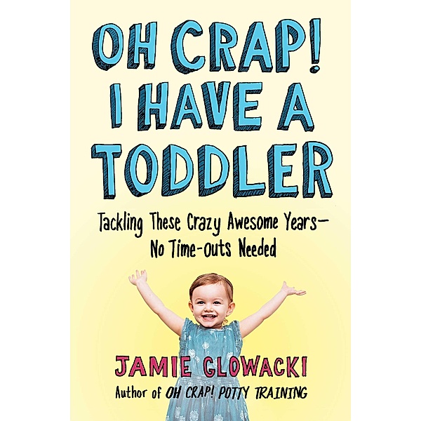 Oh Crap! I Have a Toddler, Jamie Glowacki