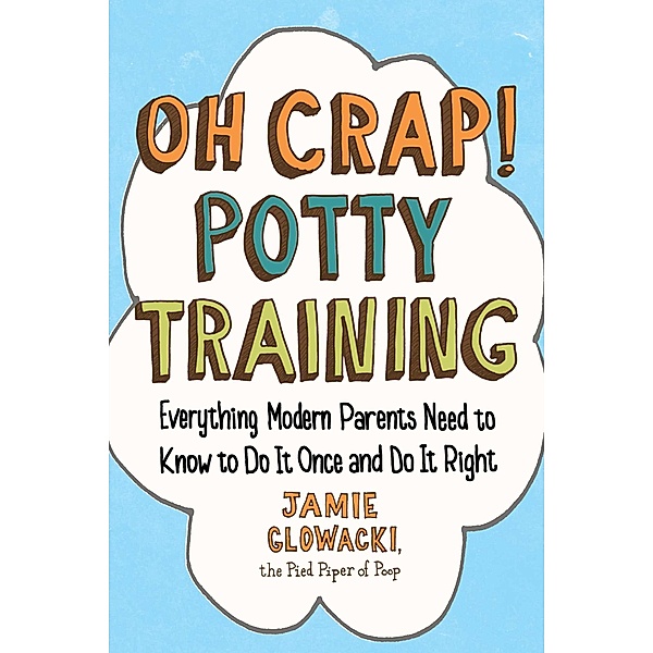 Oh Crap! Potty Training, Jamie Glowacki