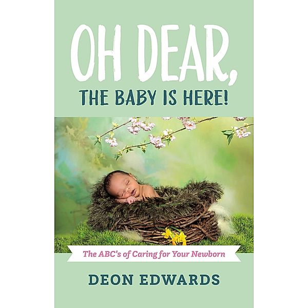 Oh Dear, the Baby is Here! / BookBaby, Deon Edwards