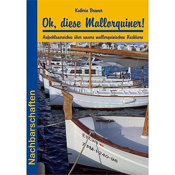 Oh, diese Mallorquiner! / Nachbarschaften, Kathrin Bremer