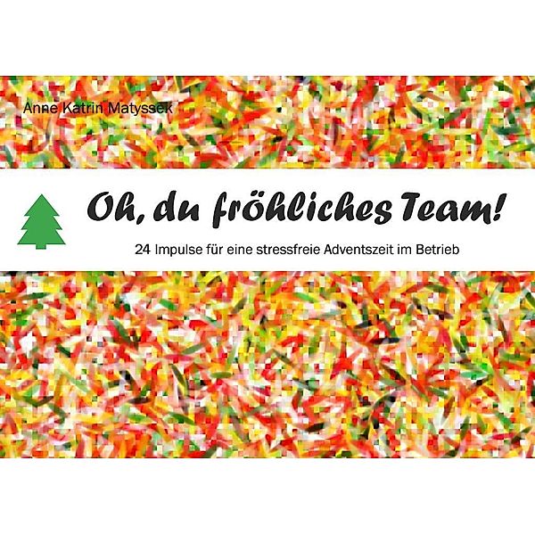 Oh, du fröhliches Team!, Anne Katrin Matyssek